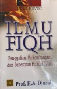 Image of Ilmu fiqh : penggalian, perkembangan, dan penerapan hukum islam